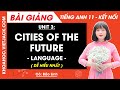 Tiếng Anh 11 Unit 3: Cities of the future - Language - trang 29, 30, 31 | Global success