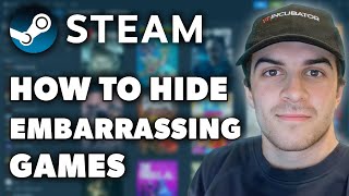 How to Hide Embarrassing Steam Games from Friends (Full 2024 Guide)