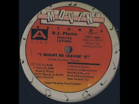 DJ Pierre Featuring LaVette - I Might Be Leavin' U (N.Y. Club Mix)