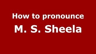 How to pronounce M. S. Sheela