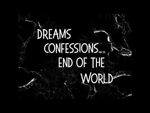 Dreams confessions in the end of the world trailer