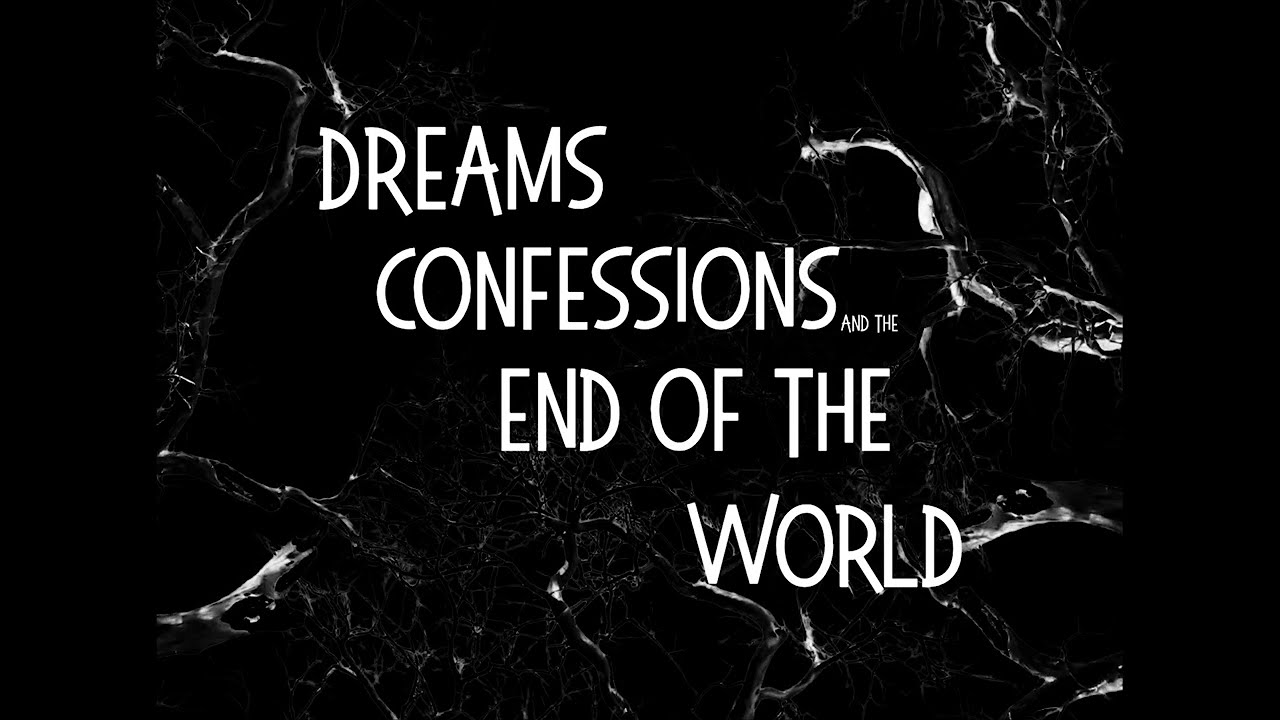 Dreams, Confessions and The End Of The World — Official Trailer