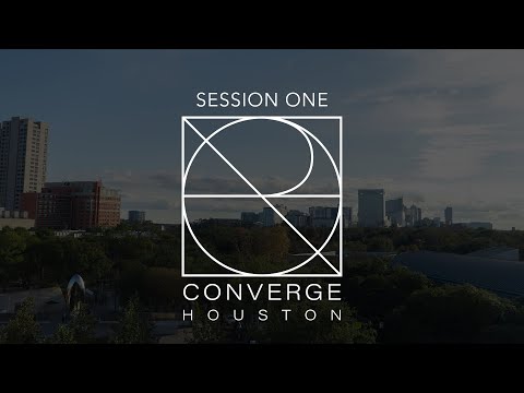 Converge Houston - Session One