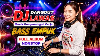 Download lagu DJ DANGDUT LAWAS BASS EMPUK ENAK BANGET || FULL ALBUM NONSTOP mp3