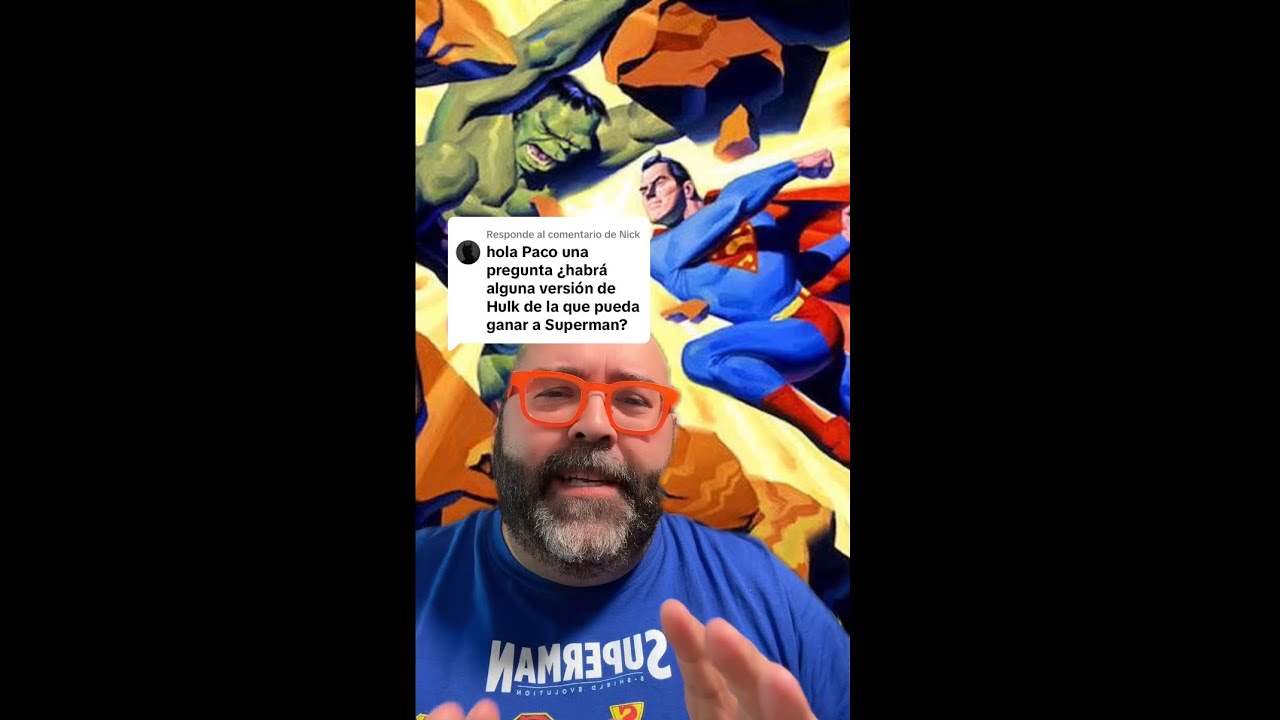 VERSIONES DE HULK CAPACES DE VENGER (E INCLUSO MATAR) A SUPERMAN