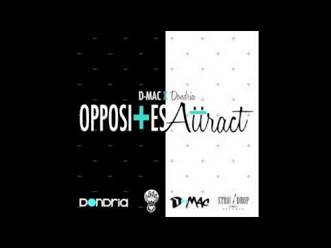 D-Mac ( @imdmac ) - Opposites Attract ( Featuring @Dondria )