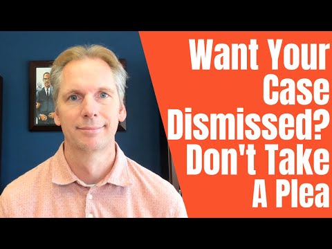 Want Your Case Dismissed? Don't Accept a Plea.