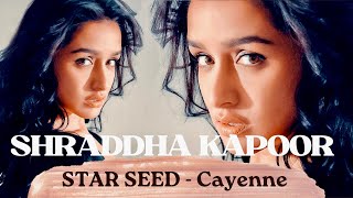 STAR SEED - Cayenne ft Shraddha Kapoor Compilation