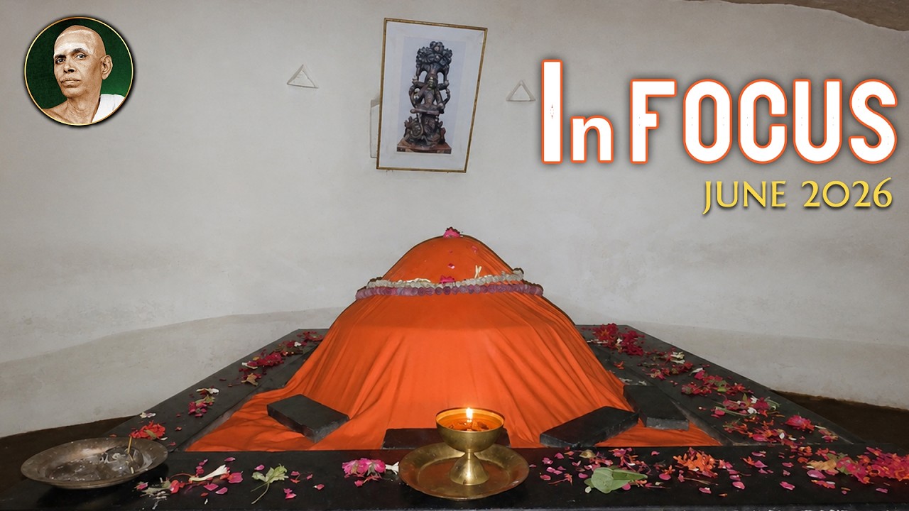 Sri Ramana Maharshi Ashram: In Focus - May 2026