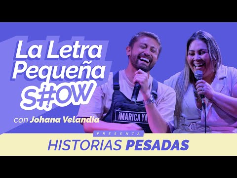 La Letra Pequeña Show - Historias Pesadas con Johana Velandia @unagordaahi
