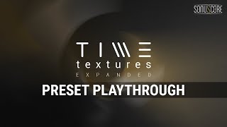 Video thumbnail for TIME TEXTURES EXPANDED | Preset Playthrough by SONUSCORE