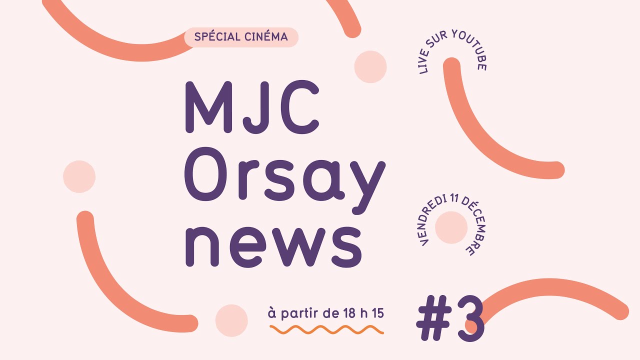 MJC ORSAY NEWS #3 • live du vendredi 11 décembre 2020 - partie 2