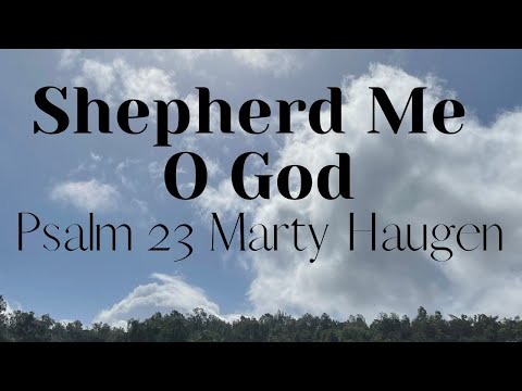 SHEPHERD ME O GOD Psalm 23