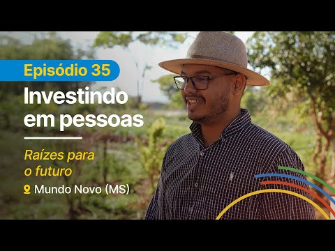 INVESTINDO EM PESSOAS: Episódio 35 – Raízes para o futuro Mundo Novo - MS