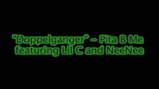 &quot;Doppelganger&quot; - Pita B Me feat. Lil C and NeeNee