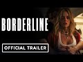 Borderline Official Trailer 2025 Samara Weaving Ray Nicholson Alba Baptista