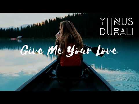 Yunus DURALI - Give Me Your Love