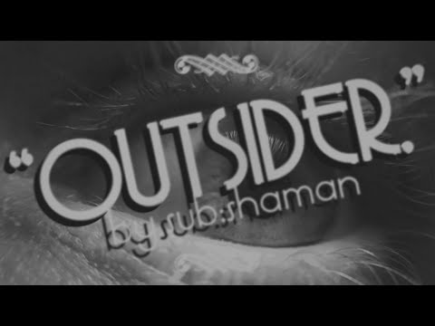 OUTSIDER. by sub:shaman