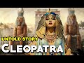 मिस्र की रानी क्लियोपेट्रा की कहानी। THE UNTOLD STORY OF T