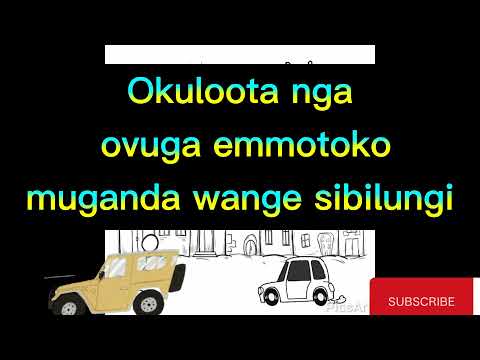 Aloota nga ovuga emmotoka sibilungi yadde