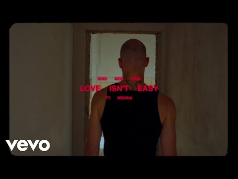 Kind mod Kind - Love Isn't Easy ft. Medina