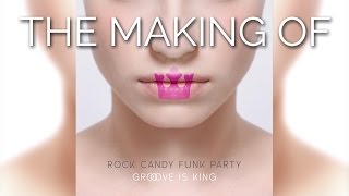 The Making of Grooove is King - Official RockCandyFunkParty EPK
