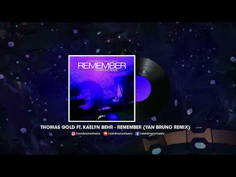 Thomas Gold ft. Kaelyn Behr - Remember (Yan Bruno Remix)
