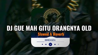 Download lagu Dj Gue Mah Gitu Orangnya Kadang-kadang Maimunah Old ( Slowed   Reverb ) 🎧 mp3