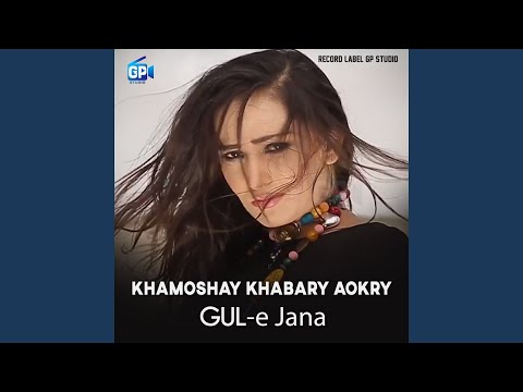 Khamoshay Khabary Aokry Gul E Jana