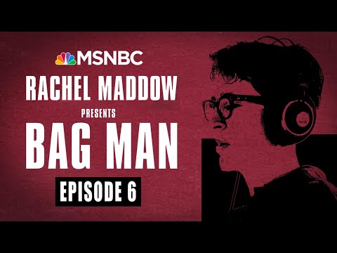 Bag Man Podcast - Episode 6: A Disappearing Act | Rachel Maddow | MSNBC