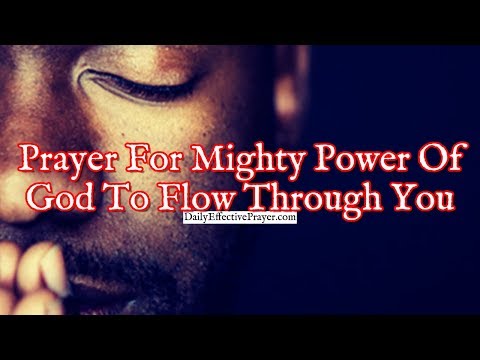 Prayer For The Mighty Power Of God To Flow Through You Video