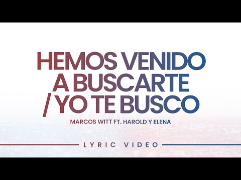 Hemos Venido a Buscarte Yo Te Busco - Marcos Witt