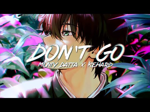Monty Datta X Kehard - Don't Go ( Lyrics )