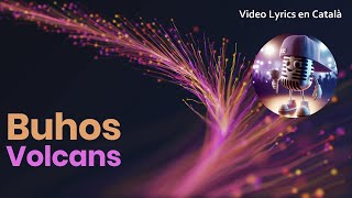 Buhos - Volcans (Video Lyrics en català)