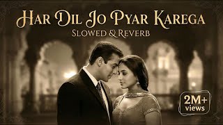 Download lagu Har Dil Jo Pyar Karega - Remix Version | Slowed & Reverb | Salman Khan, Rani Mukherjee | Love Song mp3