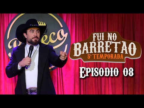 FUI NO BARRETÃO - Temporada 05 - Episódio 08 - FINAL COMPLETO