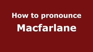 How to pronounce Macfarlane