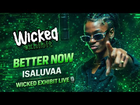 IsaLuvaa - Better Now | Wicked Exhibit Live Performance 🎙
