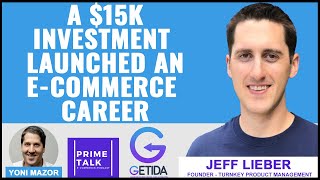 A $15K Investment Launched an E-commerce Career | Jeff Lieber