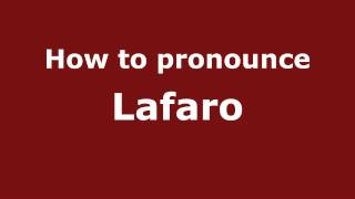 How to pronounce Lafaro