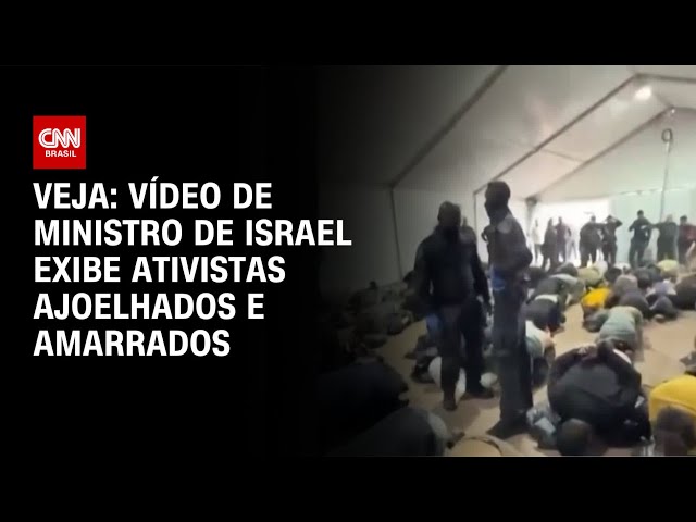 Países condenam Israel por vídeo que exibe ativistas ajoelhados e amarrados; assista | CNN BRASIL