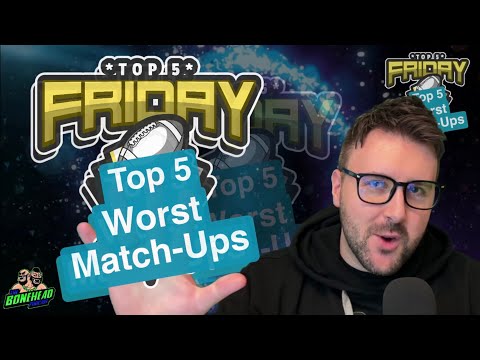 Top 5 Worst Matchups - Top 5 Friday (Bonehead Podcast)