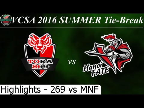 269 vs MNF Game 1 Highlights 18/07/2016 - VCSA Summer 2016 Tie Break Tora 269 vs BanhmiMinhNhat Fate