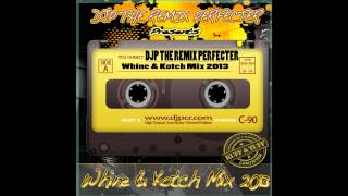DJP THE REMIX PERFECTER -  WHINE & KOTCH MIX 2013