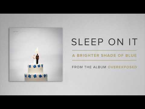 A Brighter Shade Of Blue - Sleep On It