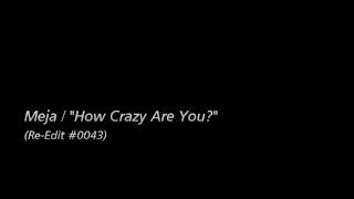 [Re-Edit] Meja / &quot;How Crazy Are You?&quot;