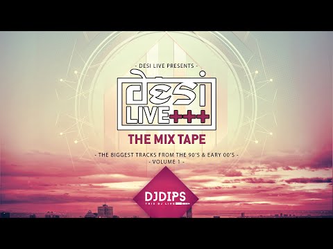 Desi Live | The Mix Tape | Dj Dips - Live Remix 2022 | 90's & Early 00's Bhangra