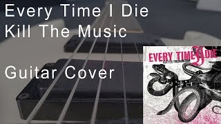 Every time I die - Kill the music - Guitar Cover