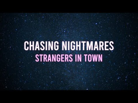 Chasing Nightmares Lyric Video / Strangers In Town