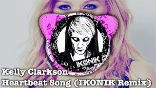 Kelly Clarkson - Heartbeat Song (IKONIK Remix)